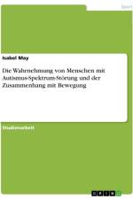 Die Wahrnehmung von Menschen mit Autismus-Spektrum-Störung und der Zusammenhang mit Bewegung af Isabel May