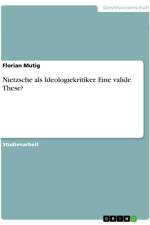 Nietzsche als Ideologiekritiker. Eine valide These? af Florian Mutig