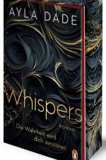 WHISPERS. Die Wahrheit wird dich zerstören af Ayla Dade