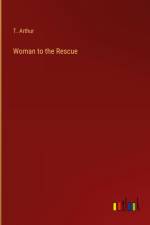 Woman to the Rescue af T. Arthur
