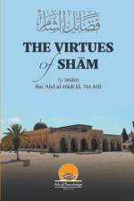 The Virtues Of Sham af Arsalan Yunus