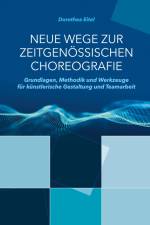 Neue Wege zur zeitgenössischen Choreografie af Dorothea Eitel