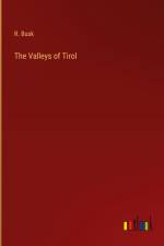 The Valleys of Tirol af R. Busk