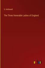 The Three Venerable Ladies of England af S. Kettlewell