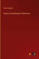 Sussex Archaeological Collections af Henry Campkin