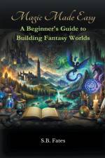 Magic Made Easy af S. B. Fates