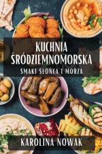 Kuchnia ¿ródziemnomorska af Karolina Nowak
