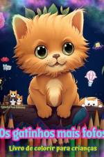 Os gatinhos mais fofos - Livro de colorir para crianças - Cenas criativas e engraçadas de gatos felizes af Colorful Fun Editions