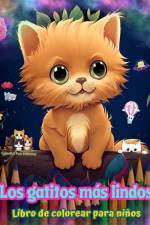 Los gatitos más lindos - Libro de colorear para niños - Escenas creativas y divertidas de risueños gatitos af Colorful Fun Editions