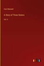 A Story of Three Sisters af Cecil Maxwell