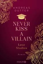 Love Studies: Never Kiss a Villain af Andreas Dutter