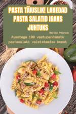 PASTA TÄIUSLIK! LAHEDAD PASTA SALATID IGAKS JUHTUKS af Marika Petrova