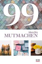 99 Ideen fürs Mutmachen af Annegret Prause