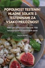 POPOLNOST TESTENIN! HLADNE SOLATE S TESTENINAMI ZA VSAKO PRILO¿NOST af Danica Horvat