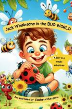 Jack Whisletone in the BUG WORLD af Elisabeta Munteanu
