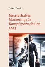 Meisterhaftes Marketing für Kampfsportschulen 2023 af Dusan Drazic