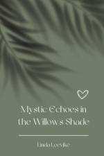 Mystic Echoes in the Willow's Shade af Linda Leevike