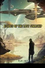 Echoes of the Lost Starship af Ola Jay