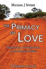 Primacy of Love af Michael J Spyker