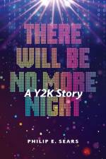There Will Be No More Night af Philip E Sears