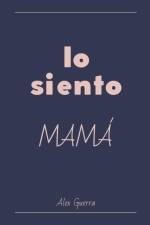 Lo siento, mamá af Alex Guerra