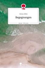 Begegnungen. Life is a Story - story.one af Henry Höhn