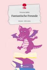 Fantastische Freunde. Life is a Story - story.one af Victoria Gädke
