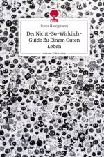 Der Nicht-So-Wirklich-Guide Zu Einem Guten Leben. Life is a Story - story.one af Freya Honigmann