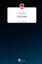 Is it Love. Life is a Story - story.one af Sophie Kaiser