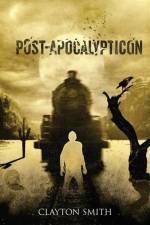 Post-Apocalypticon af Clayton Smith