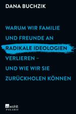 Warum wir Familie und Freunde an radikale Ideologien verlieren - und wie wir sie zurückholen können af Dana Buchzik