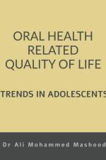 ORAL HEALTH RELATED QUALITY OF LIFE - TRENDS IN ADOLESCENTS af Ali Mohammed