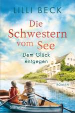 Die Schwestern vom See - Dem Glück entgegen af Lilli Beck