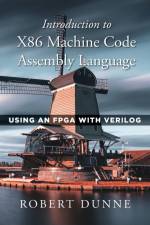 Introduction to X86 Machine Code Assembly Language af Robert Dunne