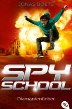 Spy School - Diamantenfieber af Jonas Boets