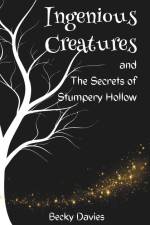 Ingenious Creatures and The Secrets of Stumpery Hollow af Eleanor Baggaley