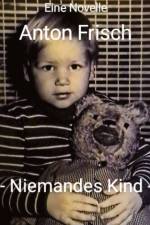 Niemandes Kind af Anton Frisch
