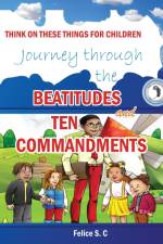 Think On These things for Children Beatitudes and Ten Commandments af Felice S. C