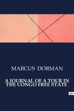 A JOURNAL OF A TOUR IN THE CONGO FREE STATE af Marcus Dorman