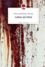 Leben als Ghul. Life is a Story - story.one af Miriam Abdeddaiem Mirichan