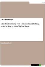 Die Bekämpfung von Umsatzsteuerbetrug mittels Blockchain-Technologie af Luca Sternkopf