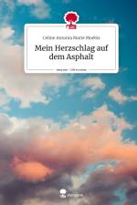 Mein Herzschlag auf dem Asphalt. Life is a Story - story.one af Celine Antonia Marie Moebis