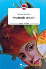 Rosemarie erwacht. Life is a Story - story.one af Christine Hagelkrüys