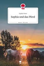 Sophia und das Pferd. Life is a Story - story.one af Sophia Peter