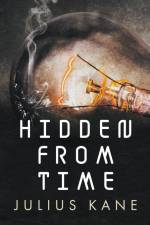 Hidden From Time af Julius Kane