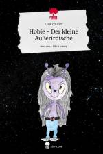 Hobie - Der kleine Außerirdische. Life is a Story - story.one af Lisa Zöllner