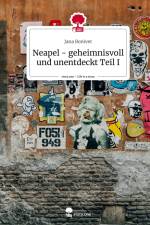 Neapel - geheimnisvoll und unentdeckt Teil I. Life is a Story - story.one af Jana Boniver