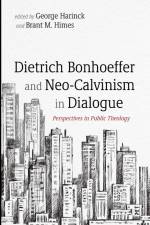 Dietrich Bonhoeffer and Neo-Calvinism in Dialogue af George Harinck