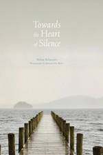 Towards the Heart of Silence af Selim Schaurer