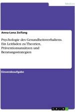 Psychologie des Gesundheitsverhaltens. Ein Leitfaden zu Theorien, Präventionsansätzen und Beratungsstrategien af Anna-Lena Zeifang